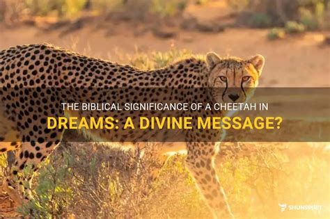 The Spiritual Significance of Being Hunted by Cheetah Cubs in a Dream